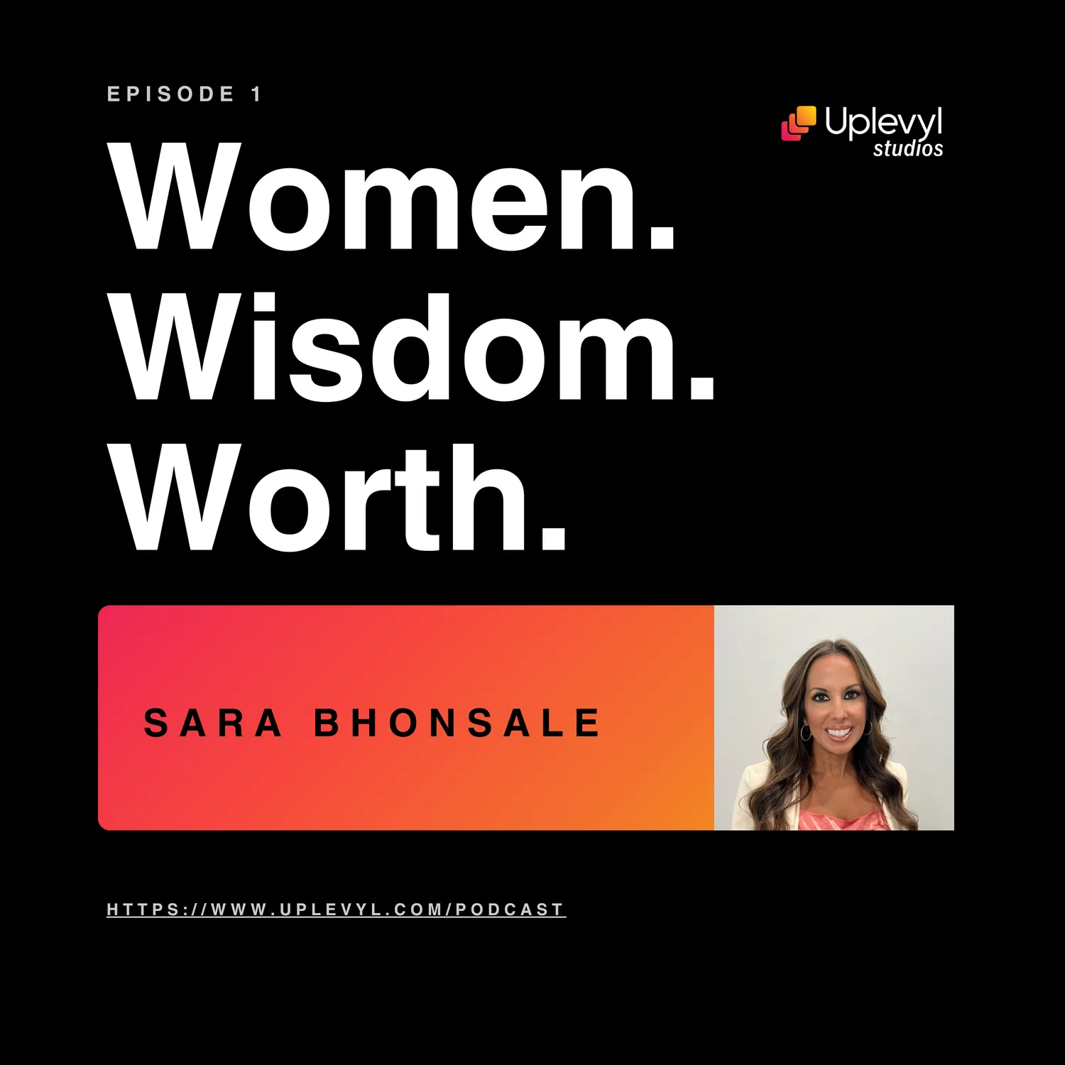 Women. Wisdom. Worth. episode 1 cover art with Dr. Sara Bhonsale