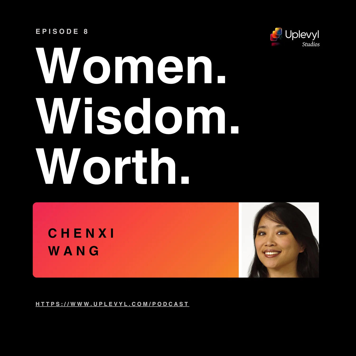 Women. Wisdom. Worth. episode 8 cover art with Chenxi Wang