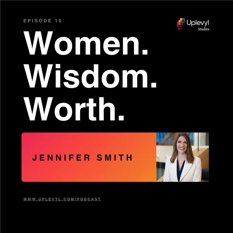 Women. Wisdom. Worth. episode 10 cover art with Jennifer Smith