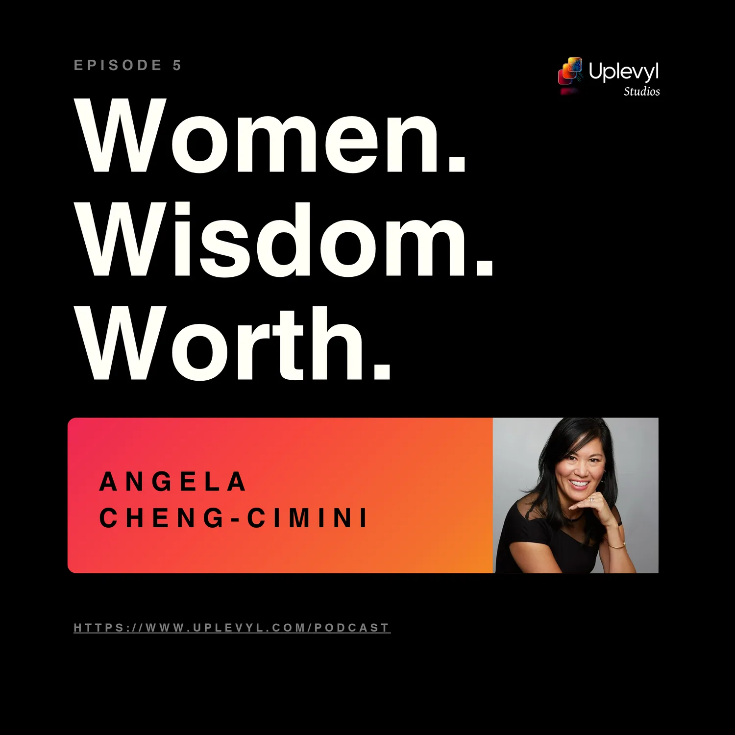 Women. Wisdom. Worth. episode 5 cover art with Angela Cheng-Cimini